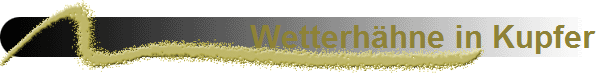 Wetterh�hne in Kupfer